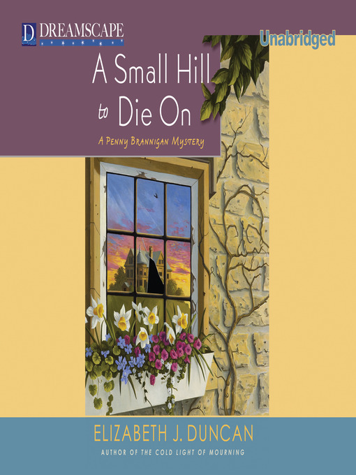 Title details for A Small Hill to Die On by Elizabeth J. Duncan - Available